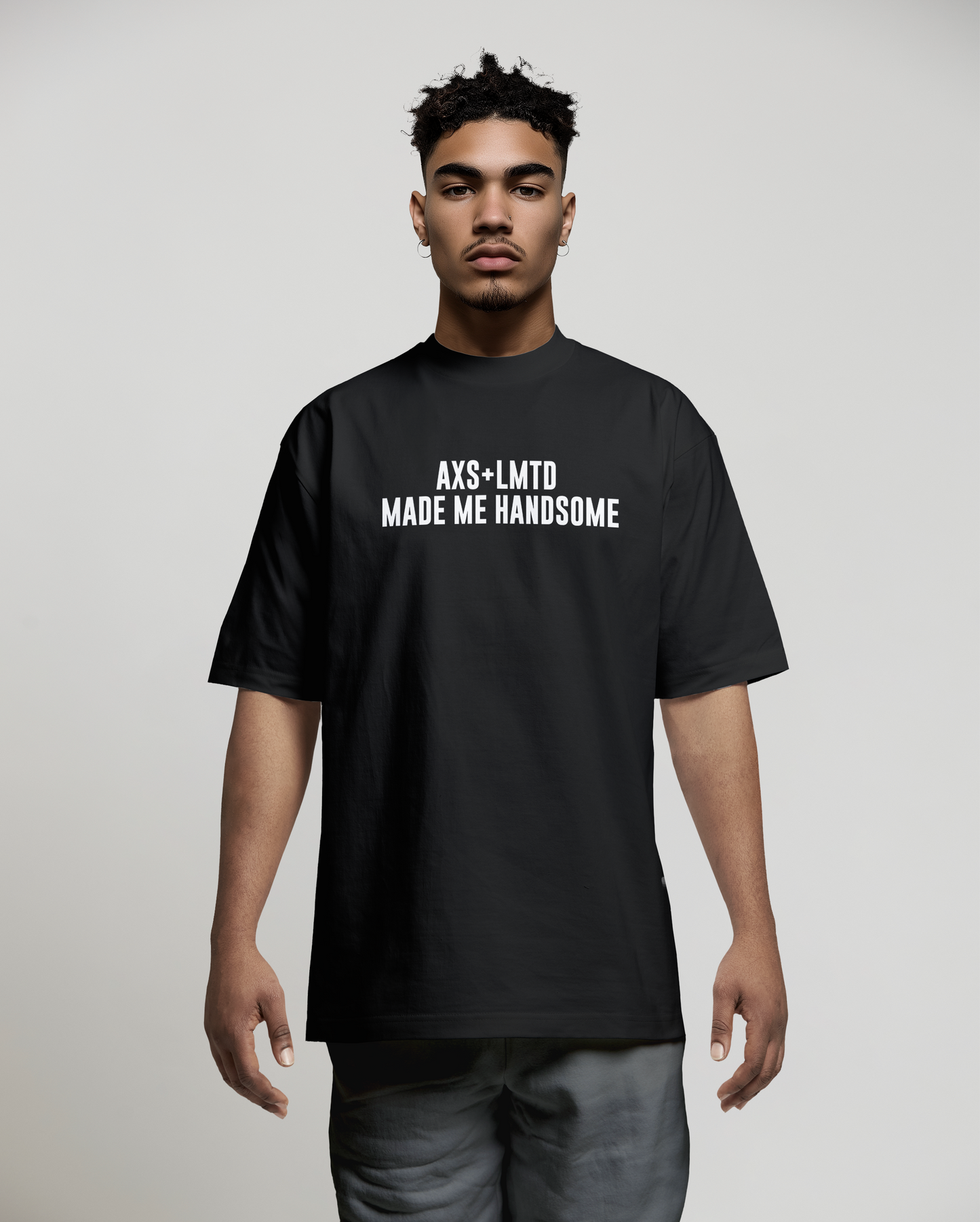 “AXS+LMTD Made Me Handsome” - Luxury Tee