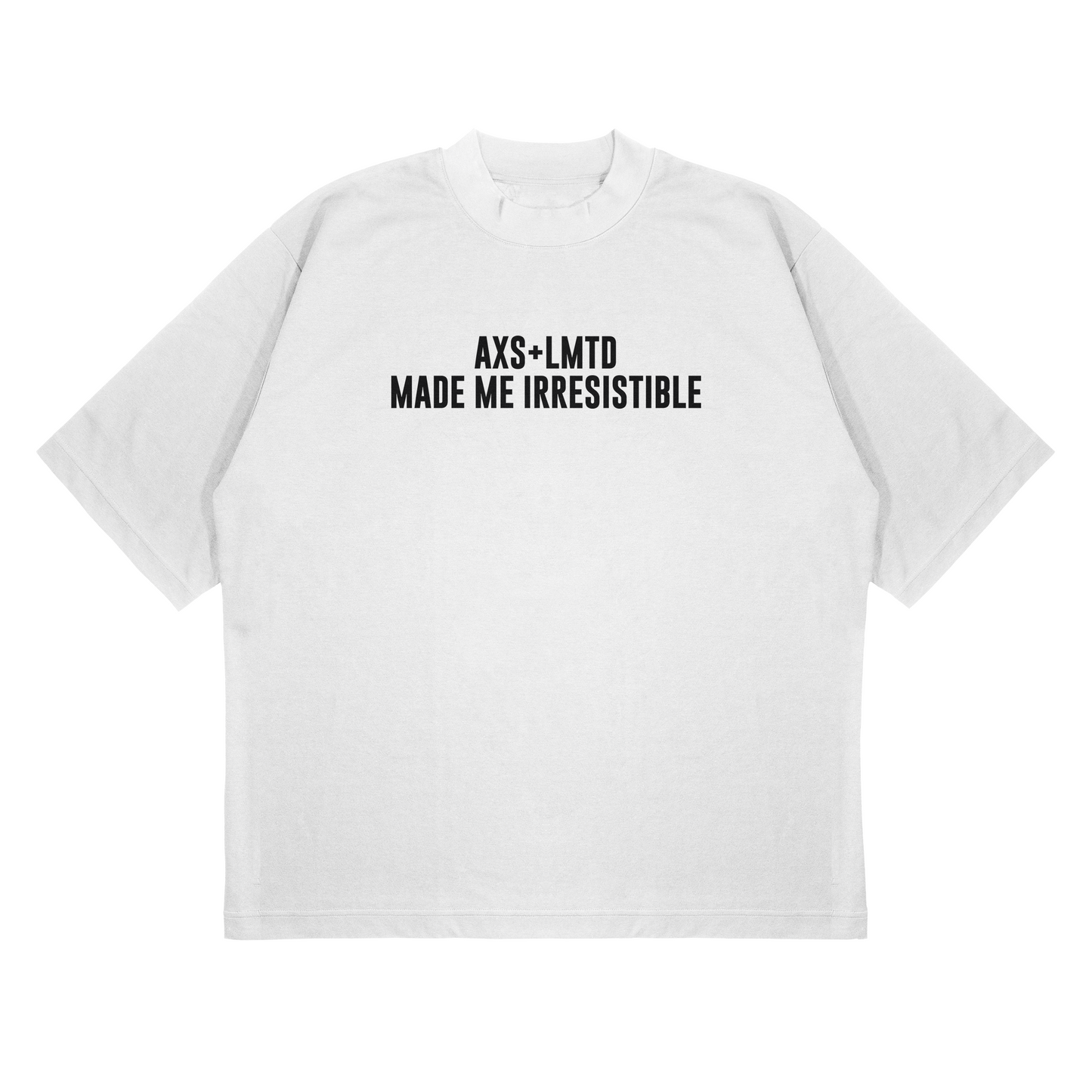 “AXS+LMTD Made ME Irresistible”  Luxury T-shirt