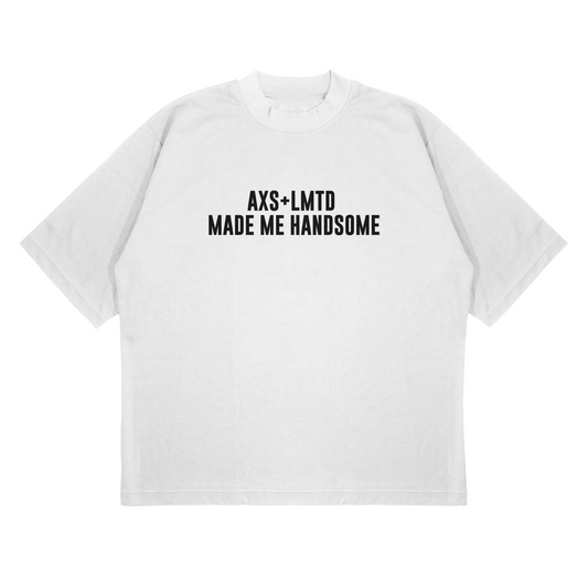 “AXS+LMTD Made Me Handsome” - Luxury Tee